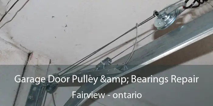 Garage Door Pulley & Bearings Repair Fairview - ontario