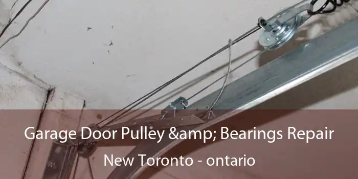 Garage Door Pulley & Bearings Repair New Toronto - ontario