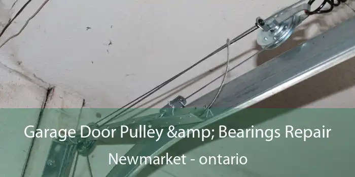 Garage Door Pulley & Bearings Repair Newmarket - ontario