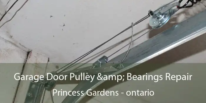 Garage Door Pulley & Bearings Repair Princess Gardens - ontario