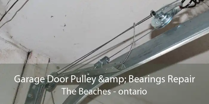 Garage Door Pulley & Bearings Repair The Beaches - ontario