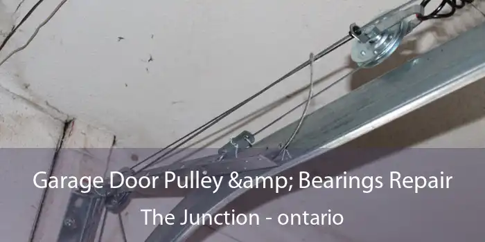 Garage Door Pulley & Bearings Repair The Junction - ontario
