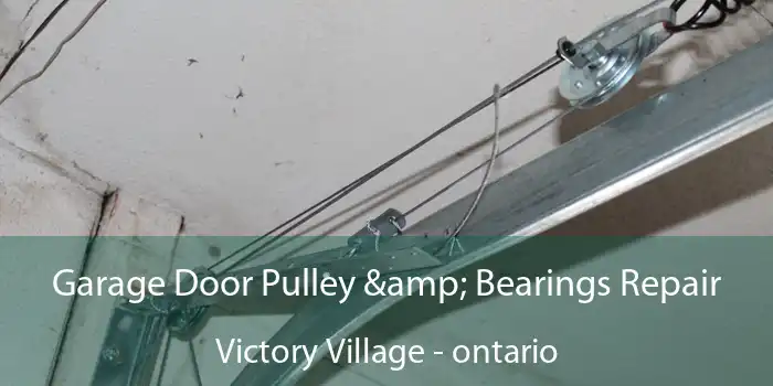 Garage Door Pulley & Bearings Repair Victory Village - ontario