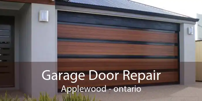 Garage Door Repair Applewood - ontario