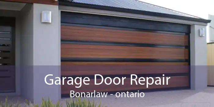 Garage Door Repair Bonarlaw - ontario