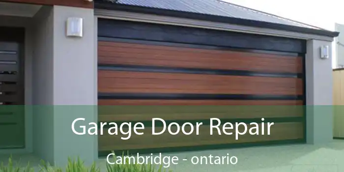 Garage Door Repair Cambridge - ontario