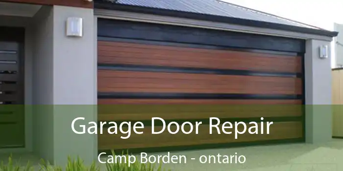 Garage Door Repair Camp Borden - ontario