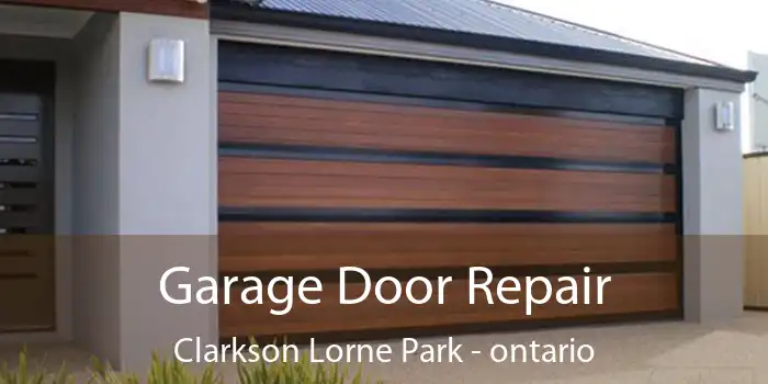 Garage Door Repair Clarkson Lorne Park - ontario