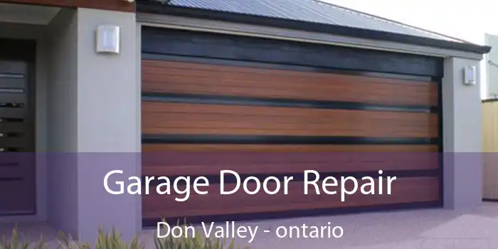 Garage Door Repair Don Valley - ontario