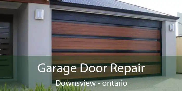 Garage Door Repair Downsview - ontario