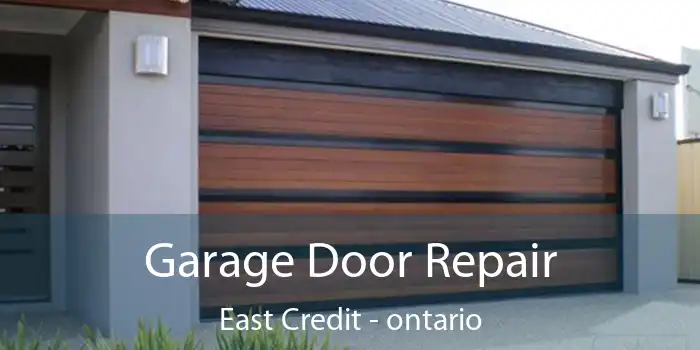 Garage Door Repair East Credit - ontario