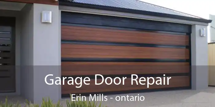 Garage Door Repair Erin Mills - ontario