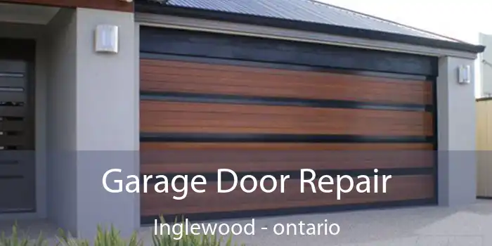 Garage Door Repair Inglewood - ontario