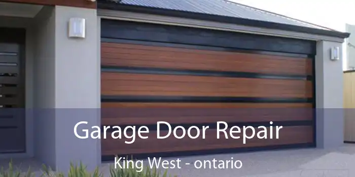 Garage Door Repair King West - ontario