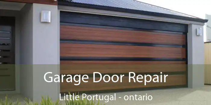 Garage Door Repair Little Portugal - ontario