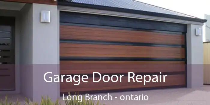 Garage Door Repair Long Branch - ontario