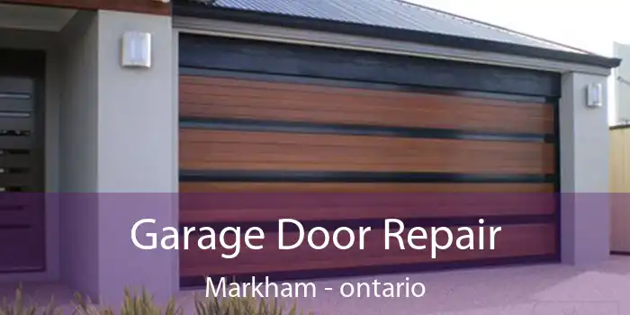 Garage Door Repair Markham - ontario