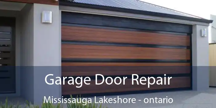 Garage Door Repair Mississauga Lakeshore - ontario
