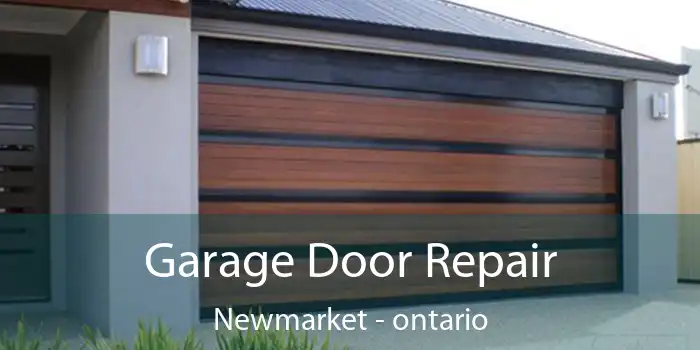Garage Door Repair Newmarket - ontario