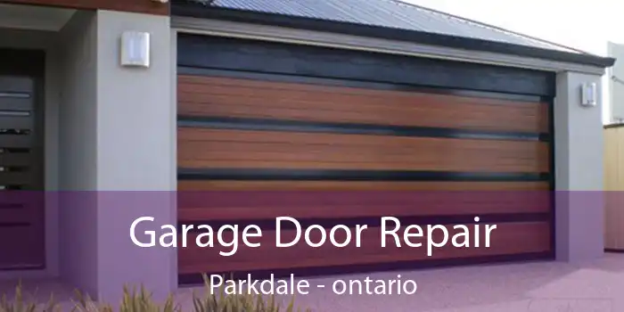 Garage Door Repair Parkdale - ontario