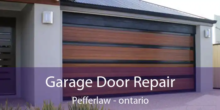 Garage Door Repair Pefferlaw - ontario