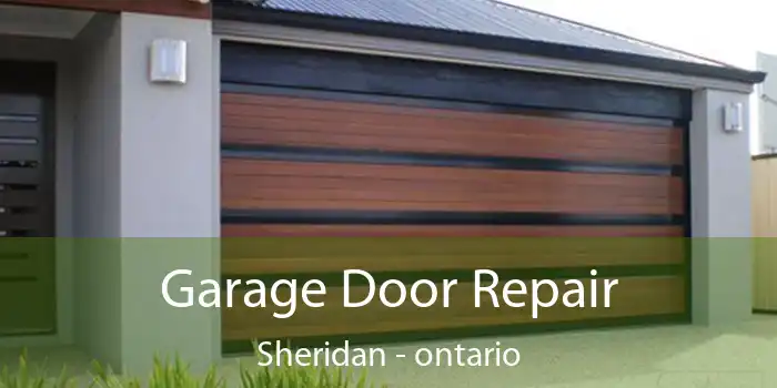 Garage Door Repair Sheridan - ontario