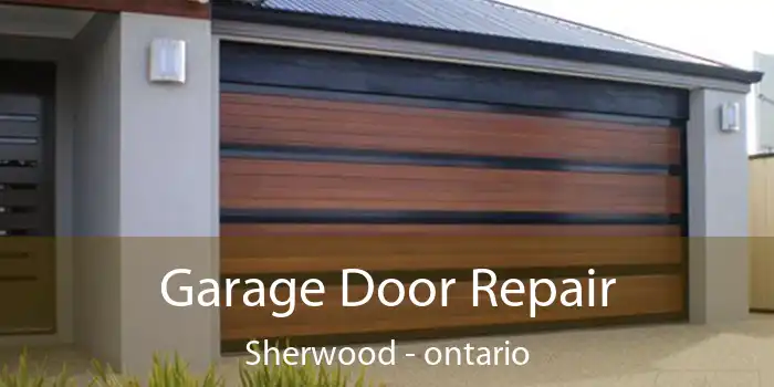 Garage Door Repair Sherwood - ontario