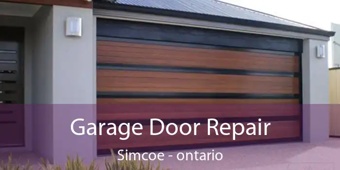 Garage Door Repair Simcoe - ontario