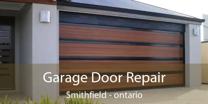Garage Door Repair Smithfield - ontario
