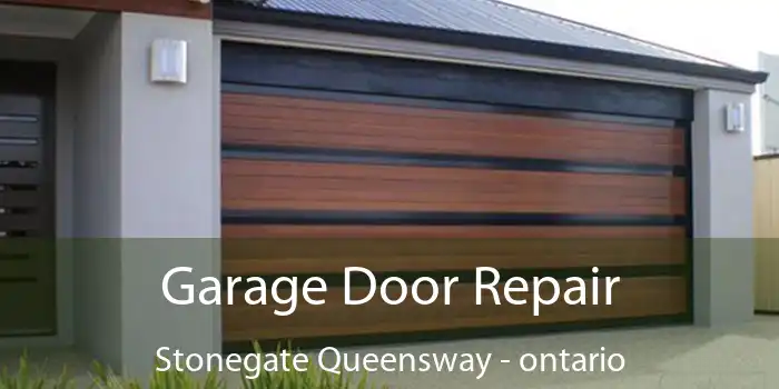 Garage Door Repair Stonegate Queensway - ontario