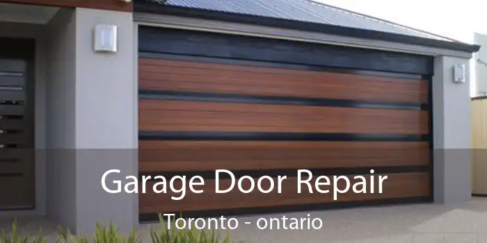 Garage Door Repair Toronto - ontario