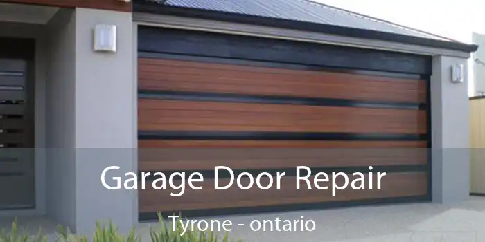 Garage Door Repair Tyrone - ontario