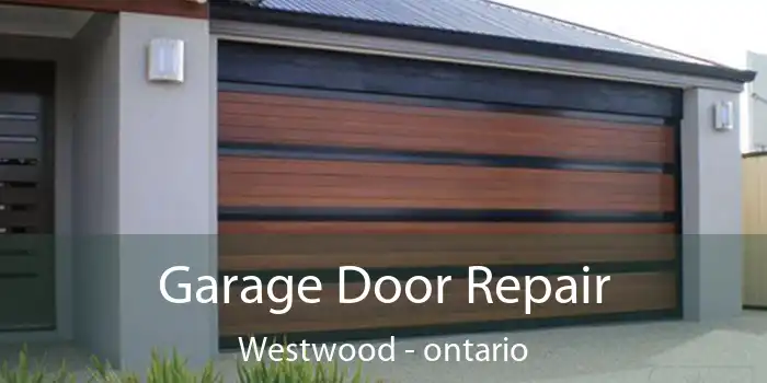 Garage Door Repair Westwood - ontario
