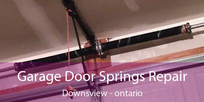 Garage Door Springs Repair Downsview - ontario