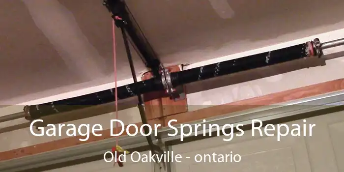 Garage Door Springs Repair Old Oakville - ontario