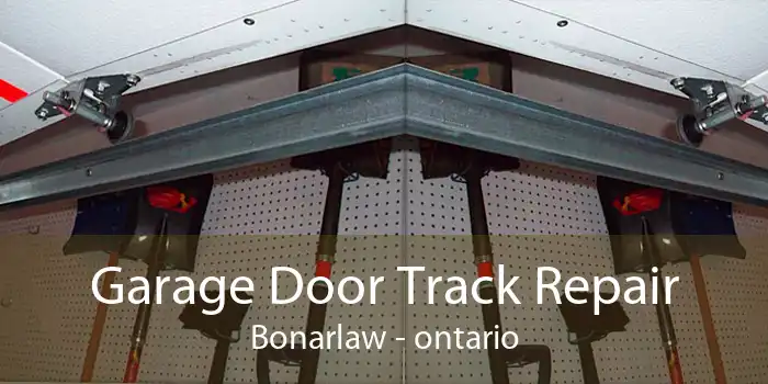 Garage Door Track Repair Bonarlaw - ontario
