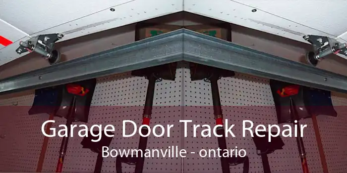 Garage Door Track Repair Bowmanville - ontario