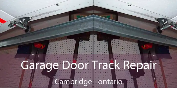 Garage Door Track Repair Cambridge - ontario