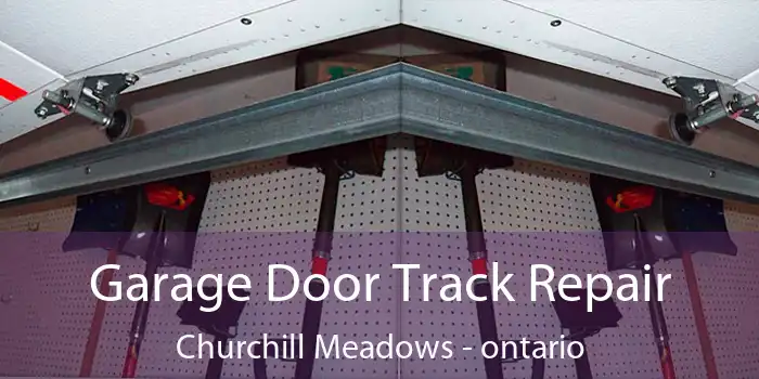 Garage Door Track Repair Churchill Meadows - ontario