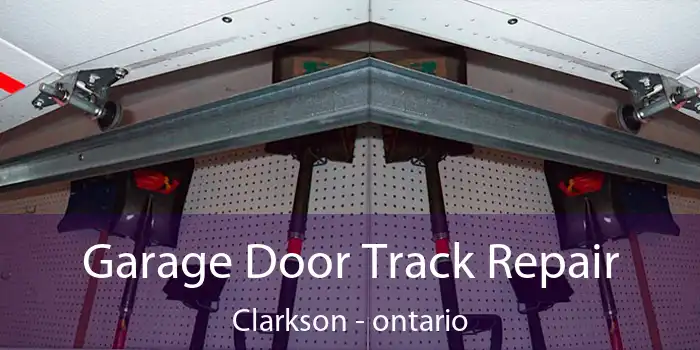 Garage Door Track Repair Clarkson - ontario