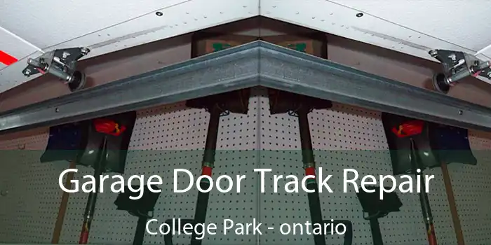 Garage Door Track Repair College Park - ontario