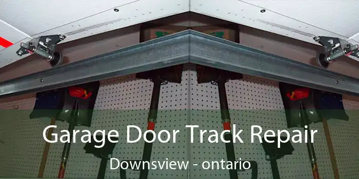 Garage Door Track Repair Downsview - ontario