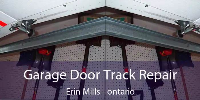 Garage Door Track Repair Erin Mills - ontario