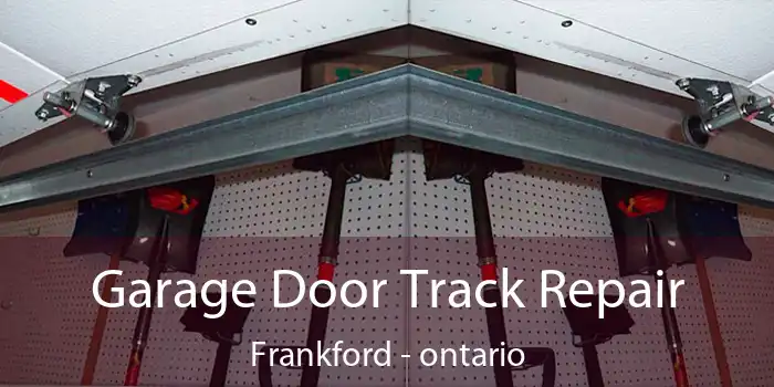 Garage Door Track Repair Frankford - ontario