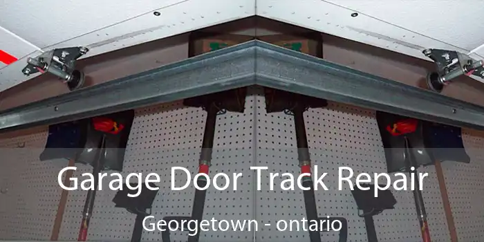 Garage Door Track Repair Georgetown - ontario