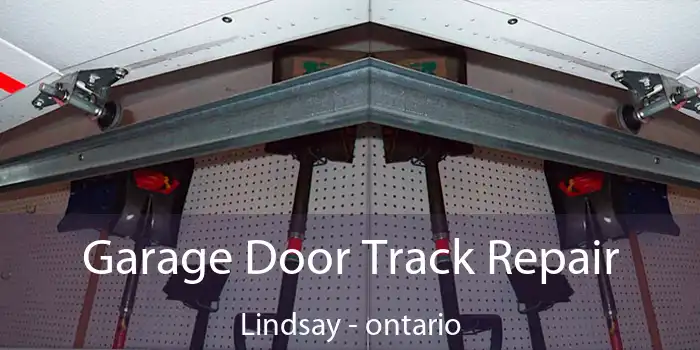 Garage Door Track Repair Lindsay - ontario
