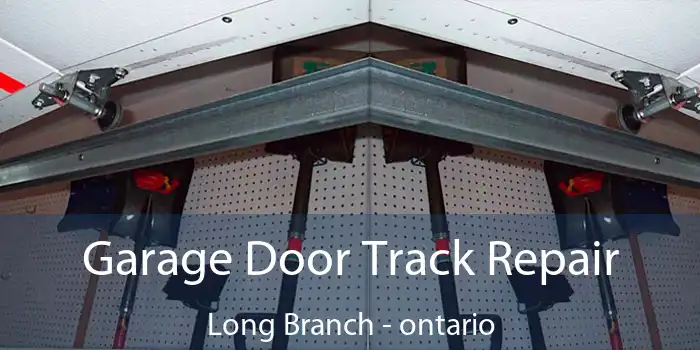 Garage Door Track Repair Long Branch - ontario