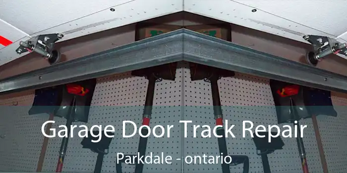 Garage Door Track Repair Parkdale - ontario