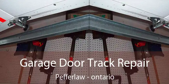 Garage Door Track Repair Pefferlaw - ontario