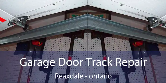Garage Door Track Repair Reaxdale - ontario